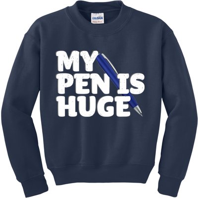 My Pen Is Huge Adult Humor Inappropriate Dirty Joke Kids Sweatshirt