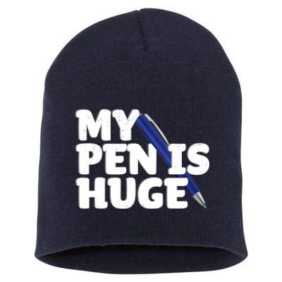 My Pen Is Huge Adult Humor Inappropriate Dirty Joke Short Acrylic Beanie