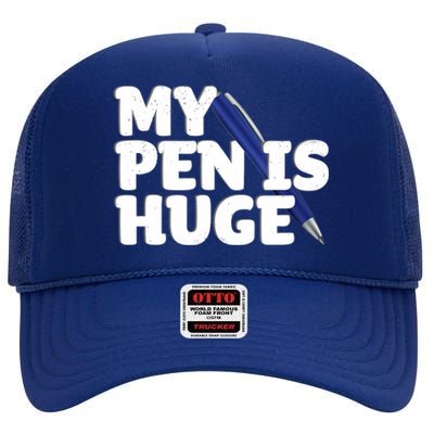 My Pen Is Huge Adult Humor Inappropriate Dirty Joke High Crown Mesh Back Trucker Hat