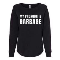 My Pronoun Is Garbage Sarcastic Trump Vance Supporters Maga Womens California Wash Sweatshirt