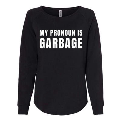 My Pronoun Is Garbage Sarcastic Trump Vance Supporters Maga Womens California Wash Sweatshirt