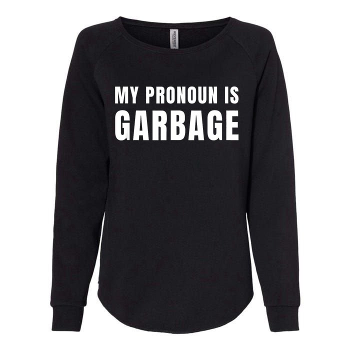 My Pronoun Is Garbage Sarcastic Trump Vance Supporters Maga Womens California Wash Sweatshirt