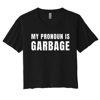 My Pronoun Is Garbage Sarcastic Trump Vance Supporters Maga Women's Crop Top Tee