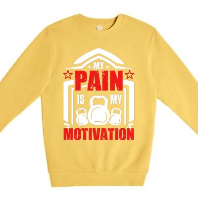 My Pain Is My Motivation Fitness Graphic Premium Crewneck Sweatshirt