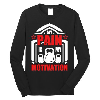 My Pain Is My Motivation Fitness Graphic Long Sleeve Shirt