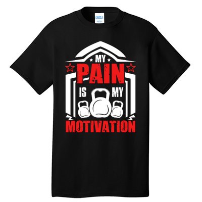 My Pain Is My Motivation Fitness Graphic Tall T-Shirt