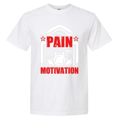 My Pain Is My Motivation Fitness Graphic Garment-Dyed Heavyweight T-Shirt