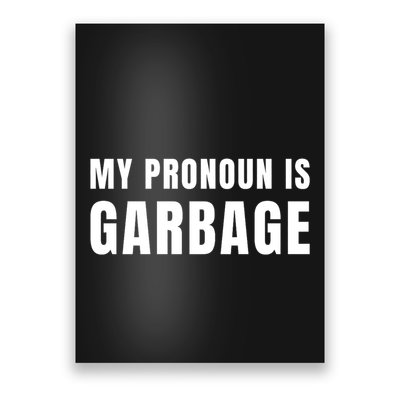 My Pronoun Is Garbage Sarcastic Trump Vance Supporters Maga Poster