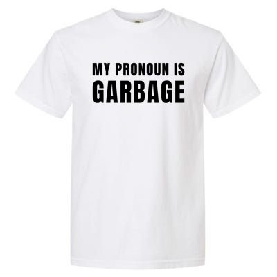 My Pronoun Is Garbage Sarcastic Trump Vance Supporters Maga Garment-Dyed Heavyweight T-Shirt