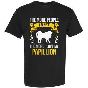 More People I Meet More I Love Papillion Dog Lover Garment-Dyed Heavyweight T-Shirt