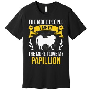 More People I Meet More I Love Papillion Dog Lover Premium T-Shirt