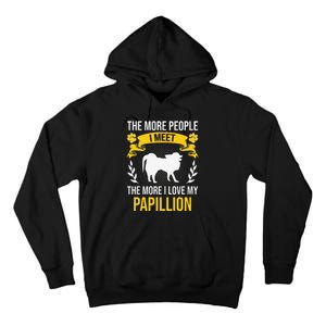 More People I Meet More I Love Papillion Dog Lover Tall Hoodie