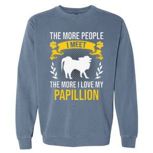 More People I Meet More I Love Papillion Dog Lover Garment-Dyed Sweatshirt