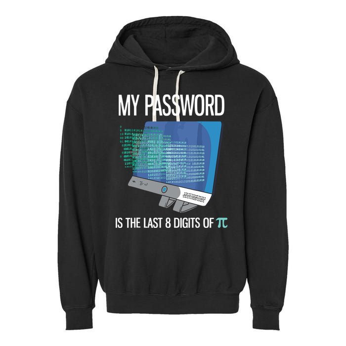 My Password Is The Last 8 Digits Of Pi Funny Programmer Garment-Dyed Fleece Hoodie