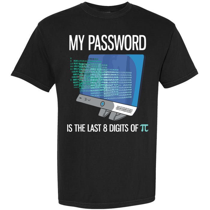 My Password Is The Last 8 Digits Of Pi Funny Programmer Garment-Dyed Heavyweight T-Shirt