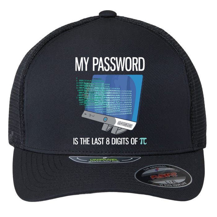 My Password Is The Last 8 Digits Of Pi Funny Programmer Flexfit Unipanel Trucker Cap