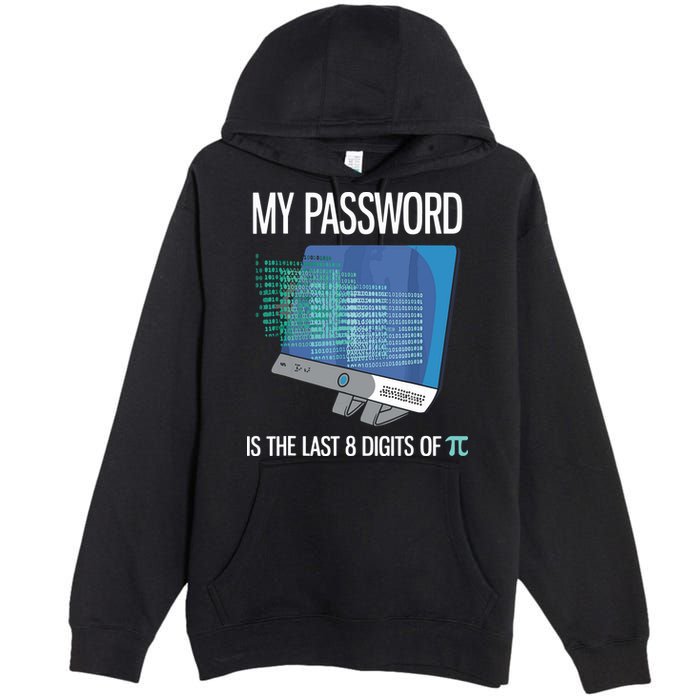 My Password Is The Last 8 Digits Of Pi Funny Programmer Premium Pullover Hoodie