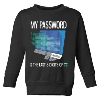 My Password Is The Last 8 Digits Of Pi Funny Programmer Toddler Sweatshirt