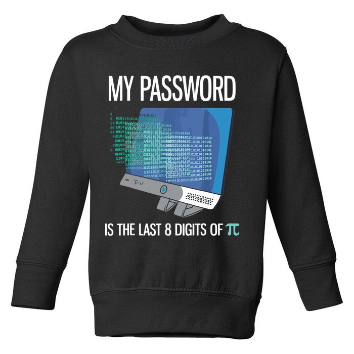 My Password Is The Last 8 Digits Of Pi Funny Programmer Toddler Sweatshirt