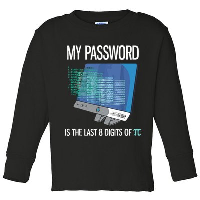 My Password Is The Last 8 Digits Of Pi Funny Programmer Toddler Long Sleeve Shirt