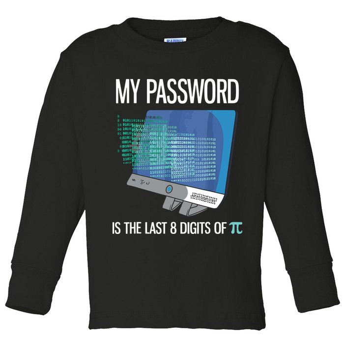 My Password Is The Last 8 Digits Of Pi Funny Programmer Toddler Long Sleeve Shirt