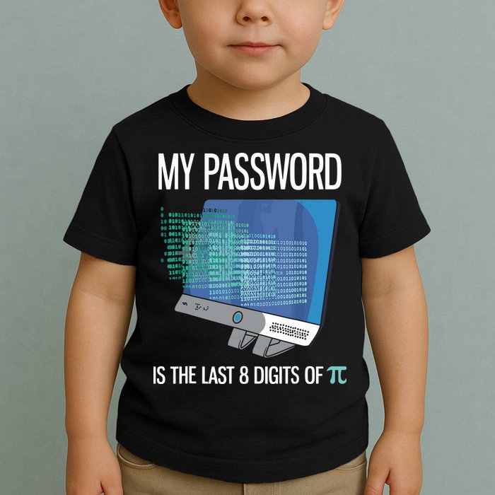 My Password Is The Last 8 Digits Of Pi Funny Programmer Toddler T-Shirt