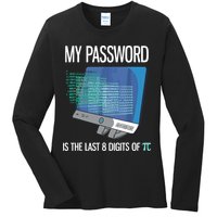 My Password Is The Last 8 Digits Of Pi Funny Programmer Ladies Long Sleeve Shirt