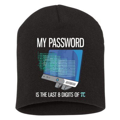 My Password Is The Last 8 Digits Of Pi Funny Programmer Short Acrylic Beanie
