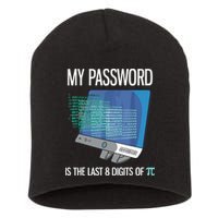 My Password Is The Last 8 Digits Of Pi Funny Programmer Short Acrylic Beanie