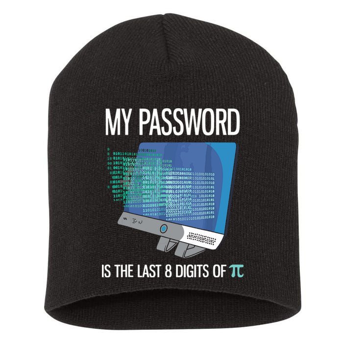 My Password Is The Last 8 Digits Of Pi Funny Programmer Short Acrylic Beanie