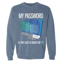 My Password Is The Last 8 Digits Of Pi Funny Programmer Garment-Dyed Sweatshirt