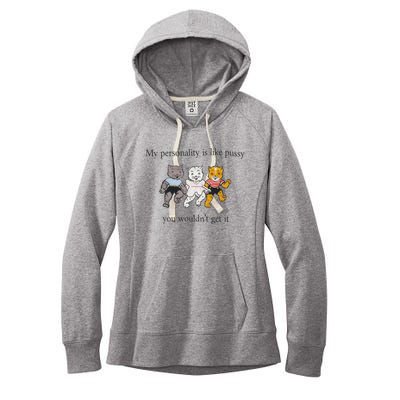 My Personality Is Like Pussy You Wouldn't Get It Women's Fleece Hoodie