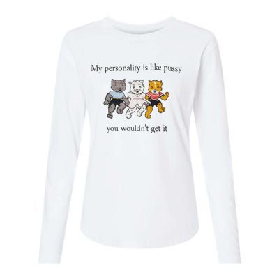 My Personality Is Like Pussy You Wouldn't Get It Womens Cotton Relaxed Long Sleeve T-Shirt