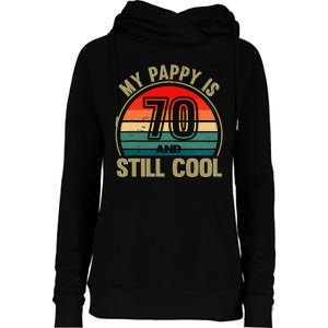 My Pappy Is 70 And Still Cool GrandfatherS Birthday Womens Funnel Neck Pullover Hood