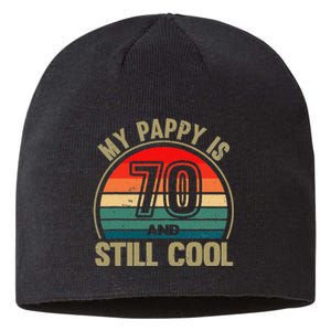 My Pappy Is 70 And Still Cool GrandfatherS Birthday Sustainable Beanie