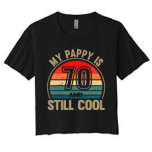 My Pappy Is 70 And Still Cool GrandfatherS Birthday Women's Crop Top Tee