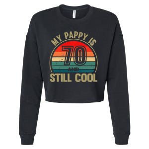 My Pappy Is 70 And Still Cool GrandfatherS Birthday Cropped Pullover Crew