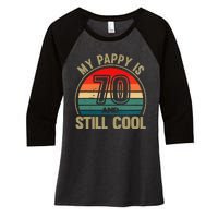 My Pappy Is 70 And Still Cool GrandfatherS Birthday Women's Tri-Blend 3/4-Sleeve Raglan Shirt