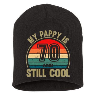 My Pappy Is 70 And Still Cool GrandfatherS Birthday Short Acrylic Beanie