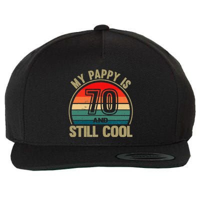 My Pappy Is 70 And Still Cool GrandfatherS Birthday Wool Snapback Cap