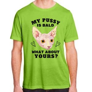 My Pussy Is Bald What About Yours Funny Cat Adult ChromaSoft Performance T-Shirt