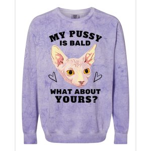 My Pussy Is Bald What About Yours Funny Cat Colorblast Crewneck Sweatshirt