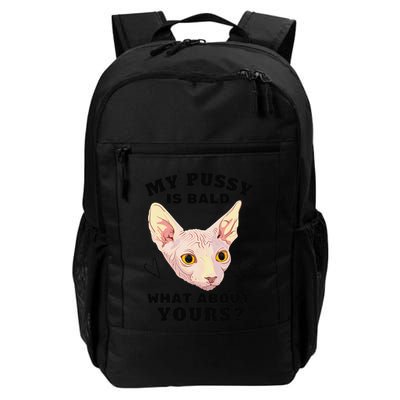 My Pussy Is Bald What About Yours Funny Cat Daily Commute Backpack