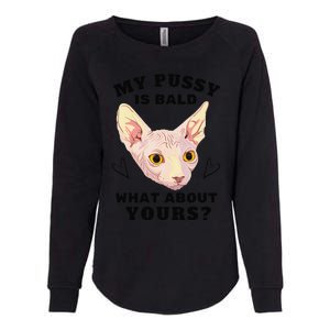 My Pussy Is Bald What About Yours Funny Cat Womens California Wash Sweatshirt