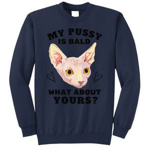 My Pussy Is Bald What About Yours Funny Cat Sweatshirt