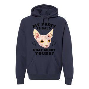 My Pussy Is Bald What About Yours Funny Cat Premium Hoodie