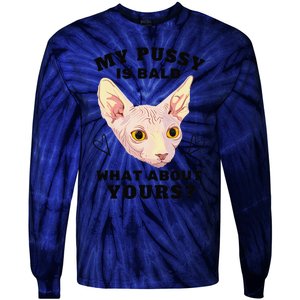 My Pussy Is Bald What About Yours Funny Cat Tie-Dye Long Sleeve Shirt