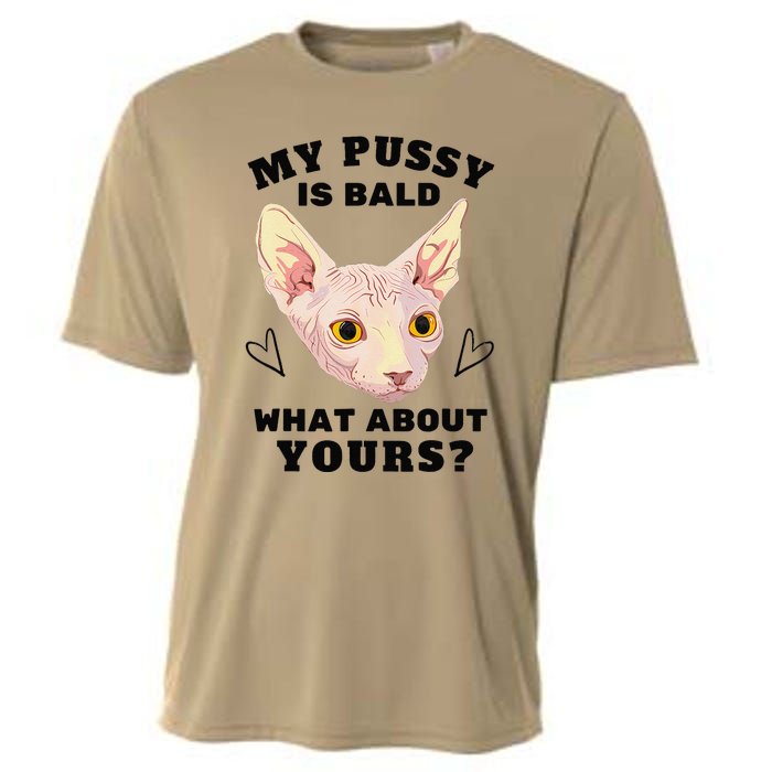 My Pussy Is Bald What About Yours Funny Cat Cooling Performance Crew T-Shirt