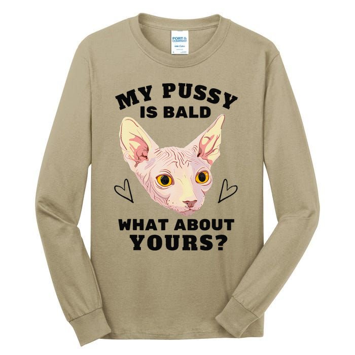 My Pussy Is Bald What About Yours Funny Cat Tall Long Sleeve T-Shirt