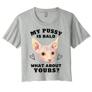 My Pussy Is Bald What About Yours Funny Cat Women's Crop Top Tee